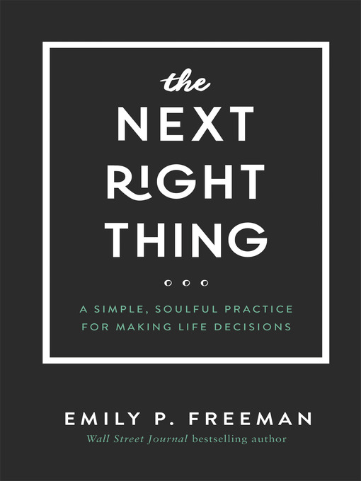 Title details for The Next Right Thing by Emily P. Freeman - Available